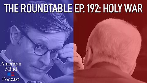 Holy War | The Roundtable Ep. 192 by The American Mind