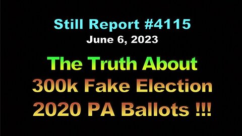 The Truth About 300k Fake Election 2020 PA Ballots !!!, 4115