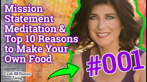 PODCAST #001 Mission Statement, Meditation & Top 10 Reasons to Make Your Own Food Earth Momma Living