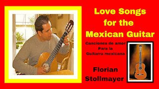 Love Songs for the MEXICAN GUITAR (Mexican and Spanish Guitar Music)