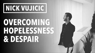 Nick Vujicic Talks Overcoming Hopelessness & Despair (Highlight)