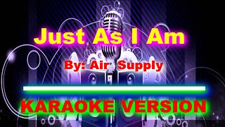 Just As I Am By Air Supply [ KARAOKE VERSION ]