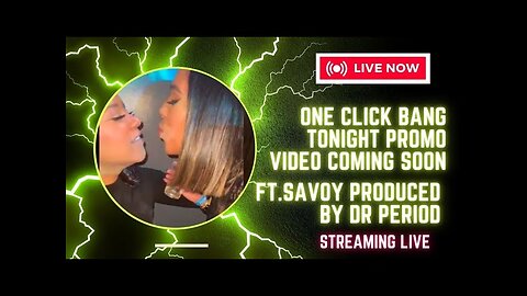 One Click Bang Tonight Promo Video coming Soon Feat Savoy Produced by Dr Period