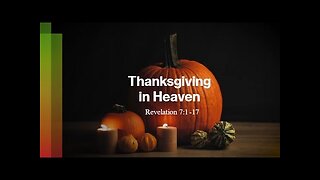 Thanksgiving in Heaven - Revelation 7:1-17