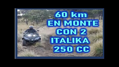 60 KM EN MONTE CON 2 CUATRIMOTOS ITALIKA 250 CC - NO SIRVEN