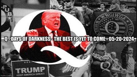 Q - Days Of Darkness - The Best Is Yet To Come - 05-20-2024