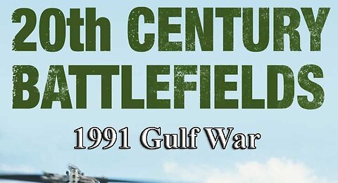 1991 Gulf War | 20th Century Battlefields