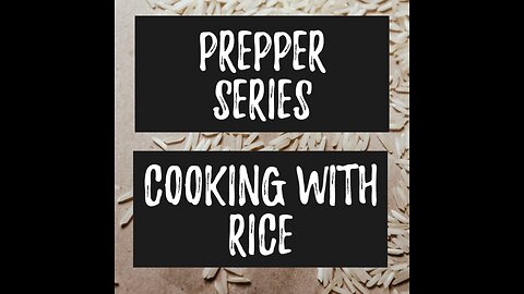 (1) Prepper Series Cooking with Rice