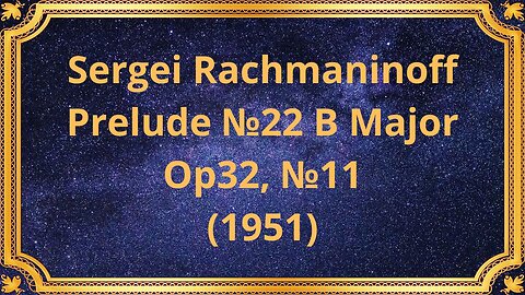 Sergei Rachmaninoff Preludes №22 B Major, Op 32, №11