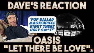 Dave's Reaction: Oasis — Let There Be Love