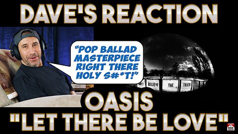 Dave's Reaction: Oasis — Let There Be Love