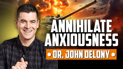 DR. JOHN DELONY | Annihilate Anxiousness