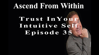 Ascend From Within_Trust Your Intuitive Self_EP 35