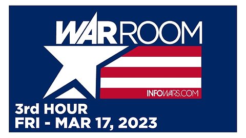 WAR ROOM [3 of 3] Friday 3/17/23 • REVENGE OF THE CIS, News, Reports & Analysis • Infowars