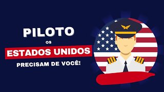 OS ESTADOS UNIDOS ESTÃO DESESPERADOS POR PILOTOS!