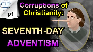 Corruptions of Christianity: Seventh-day Adventism | 9-3-23 [creationliberty.com]