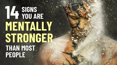 14 Signs You Are Mentally Stronger Than Most People