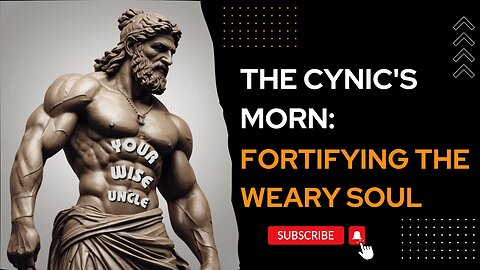 THE CYNIC'S MORN: FORTIFYING THE WEARY SOUL