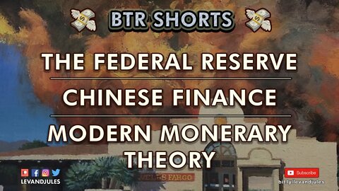 The Federal Reserve, Chinese Finance, & Modern Monetary Theory.