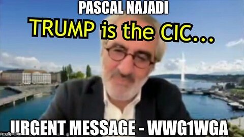 Pascal Najadi- Urgent Message - WWG1WGA- TRUMP is the COMMANDER IN CHIEF...