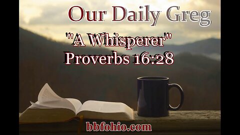 436 A Whisperer (Proverbs 16:28) Our Daily Greg