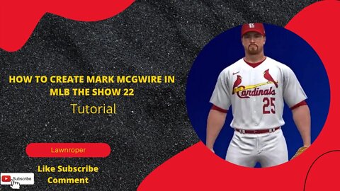 HOW TO CREATE MARK MCGWIRE IN MLB THE SHOW 22!! BEST MCGWIRE CREATION/TUTORIAL