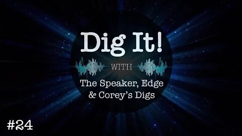 Dig It! Podcast #24: Indictments, Clintons, Zorro Ranch, Edge & Corey's Reports