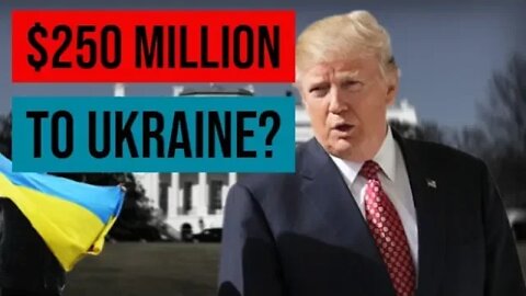 Trump Pushing $250 Million in Military Aid to Ukraine