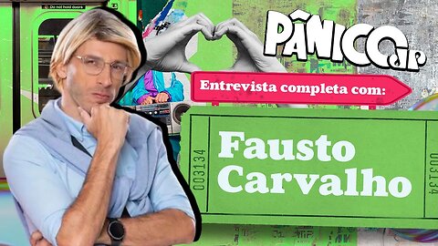 FAUSTO CARVALHO FALA TUDO NO PÂNICO, MEO; CONFIRA NA ÍNTEGRA