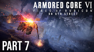 Armored Core 6 on 6th Street Part 7