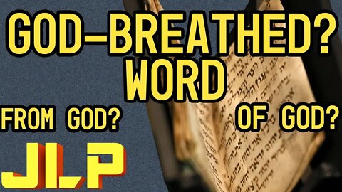 "All Scripture is God-Breathed" But What Does That Mean?