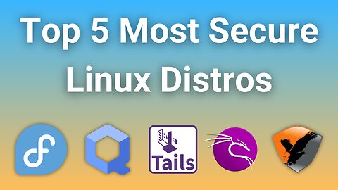 Linux Security Secrets: The 5 Most Secure Distros That You Should Know About