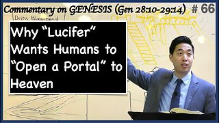 Why "Lucifer" Wants Humans to "Open a Portal" to Heaven (Genesis 28:10-29:14) | Dr. Gene Kim