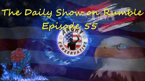 The Daily Show with the Angry Conservative - Episode 55