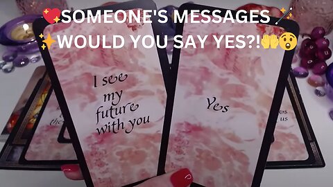 💖SOMEONE'S MESSAGES 🪄✨WOULD YOU SAY YES?!🤲😲THIS IS HOW IT ALL BEGINS🪄💘COLLECTIVE LOVE TAROT READING