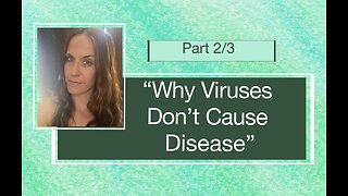 Viruses Don't Cause Disease Part 2