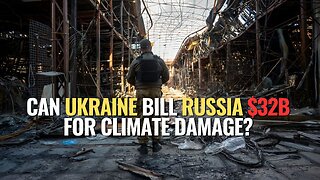 Can Ukraine Bill Russia $32B for Climate Damage?