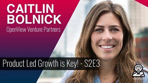 CAITLIN BOLNICK | OpenView Venture Partners - Product Led Growth for Expansion Stage Startups - S2E3