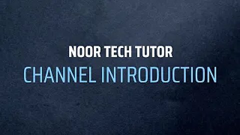 Noor Tech Tutor Channel Introduction