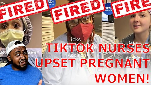 TikTok Nurses Get FIRED For Making Fun Of Working With Pregnant Mothers And Their Families
