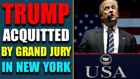 MASSIVE NEWS JUST DROPPED: TRUMP ACQUITTED BY GRAND JURY IN NEW YORK!