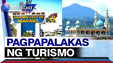 Turismo sa Marawi City, palalakasin pa