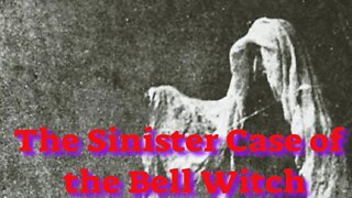 The Sinister Case of the Bell Witch