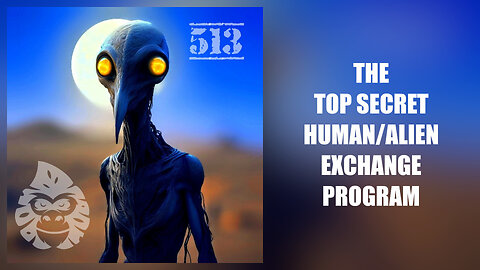 ep. 513 - The Top Secret Human/Alien Exchange Program