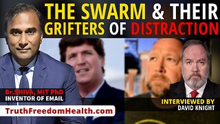 Dr.SHIVA™ LIVE: The SWARM & Their Grifters of Distraction.