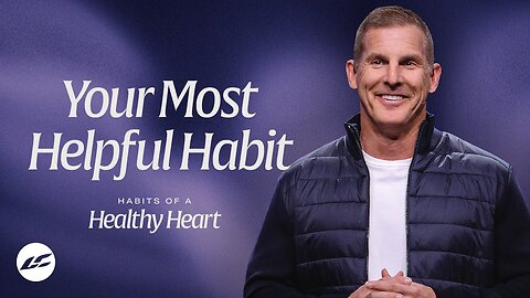 The Habit That Will Heal Your Heart - Craig Groeschel.