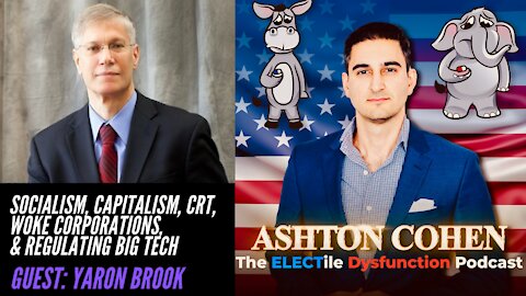 The Morality of Capitalism, Socialism, CRT, Woke Corps., & Regulating Big Tech. Guest: Yaron Brook