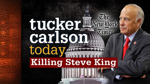 Tucker Carlson Today S02E109 - Killing Steve King