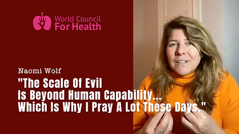Naomi Wolf: "The Scale Of Evil Is Beyond Human Capability... Which Is Why I Pray A Lot These Days"