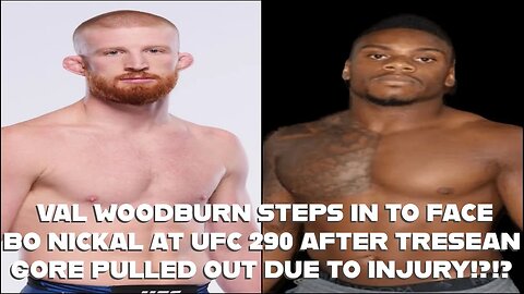 VAL WOODBURN STEPS IN TO FACE BO NICKAL AT UFC 290 AFTER TRESEAN GORE PULLED OUT DUE TO INJURY?!!?!?